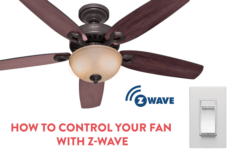 How to control your Ceiling Fan with Z-Wave